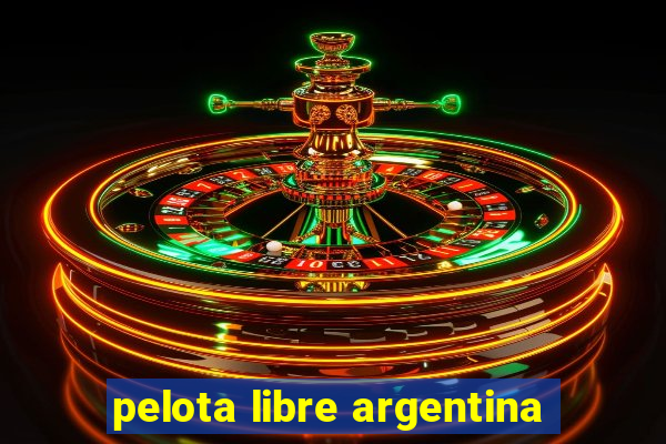 pelota libre argentina