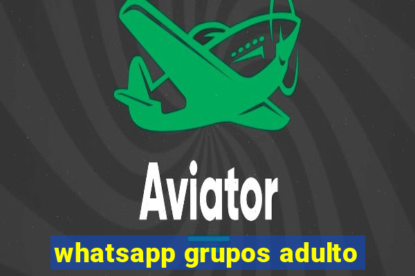 whatsapp grupos adulto