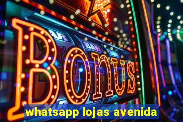 whatsapp lojas avenida