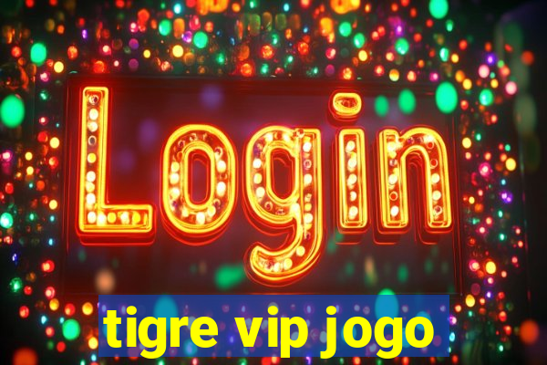 tigre vip jogo