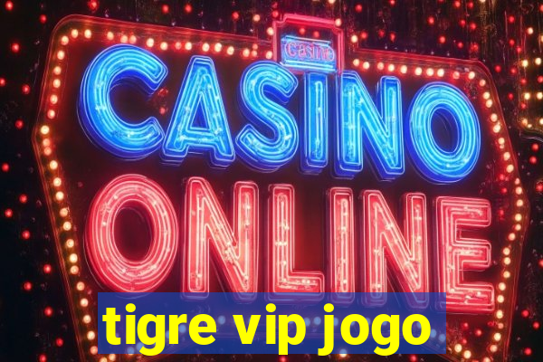 tigre vip jogo