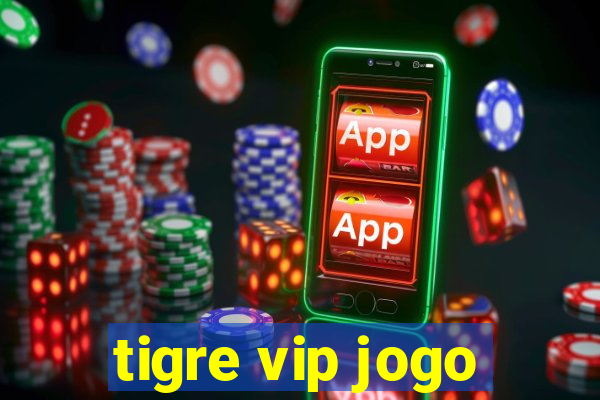 tigre vip jogo