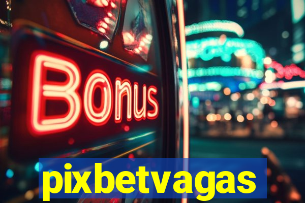 pixbetvagas