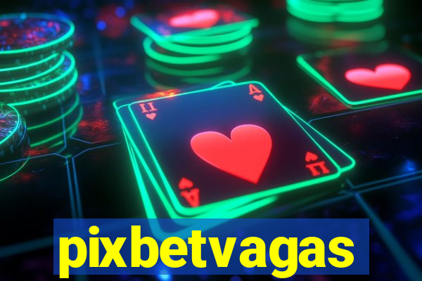 pixbetvagas