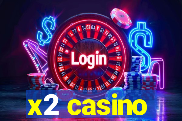 x2 casino