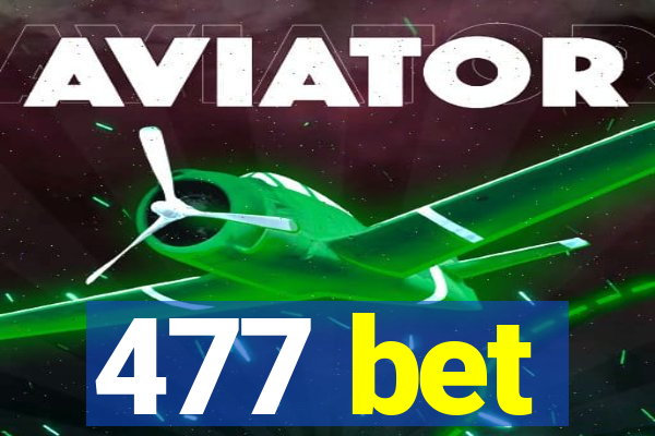 477 bet