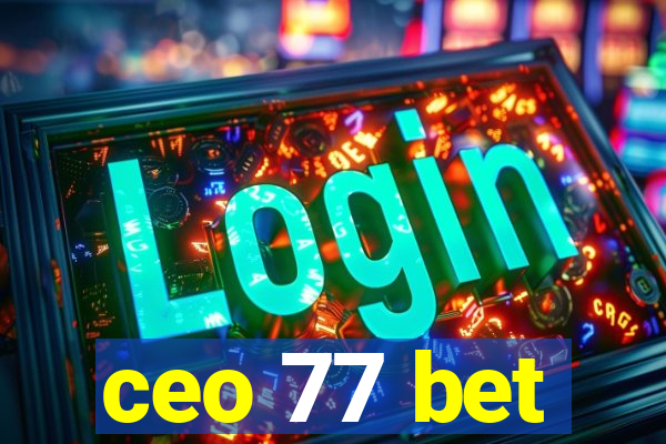 ceo 77 bet