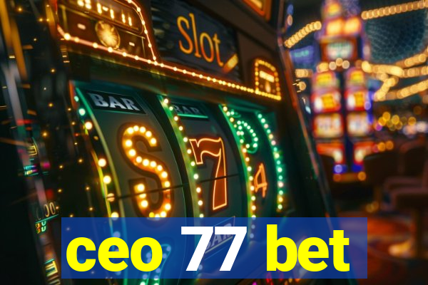 ceo 77 bet