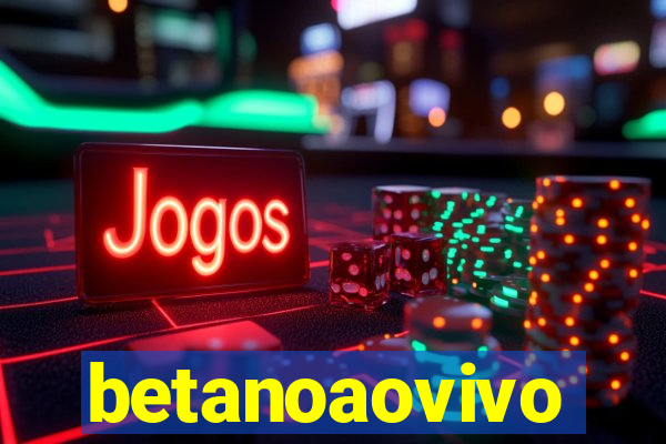 betanoaovivo