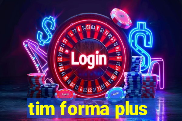 tim forma plus