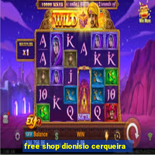 free shop dionisio cerqueira