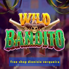 free shop dionisio cerqueira