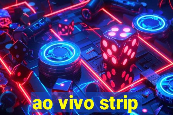 ao vivo strip