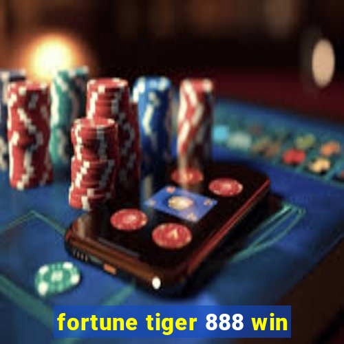 fortune tiger 888 win