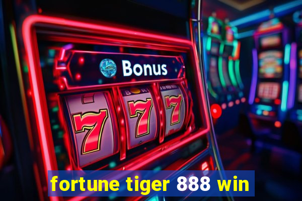 fortune tiger 888 win