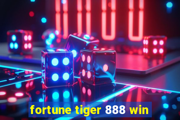 fortune tiger 888 win