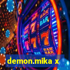 demon.mika x