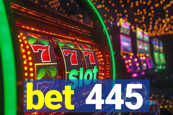 bet 445