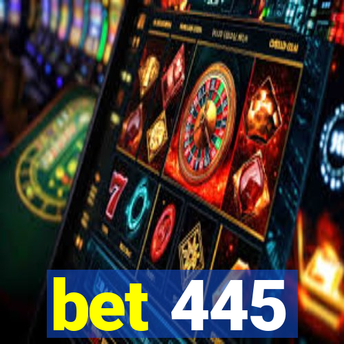 bet 445