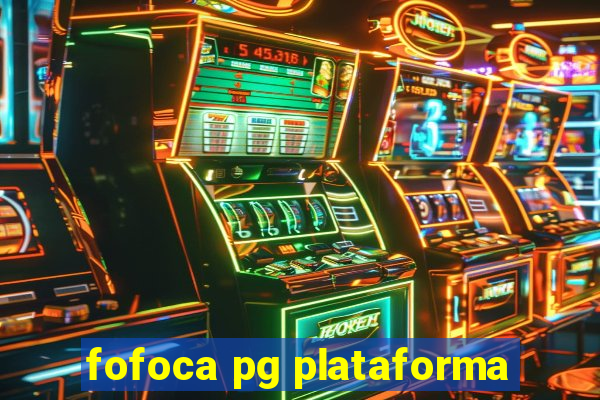 fofoca pg plataforma