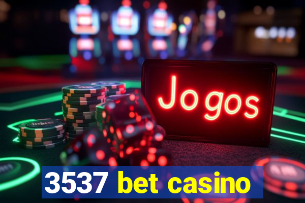 3537 bet casino