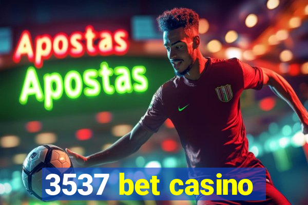 3537 bet casino