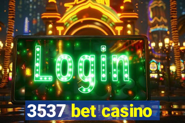 3537 bet casino