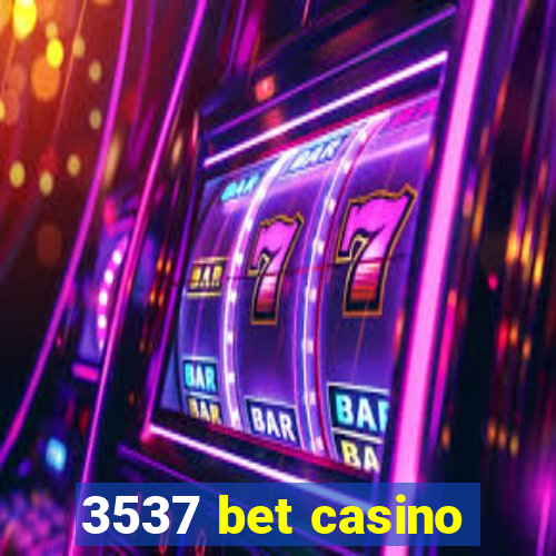 3537 bet casino