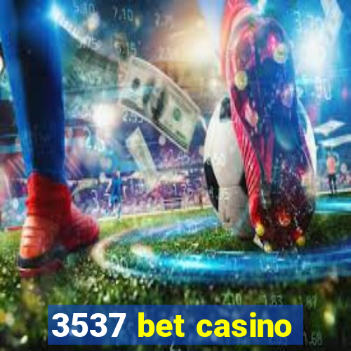 3537 bet casino