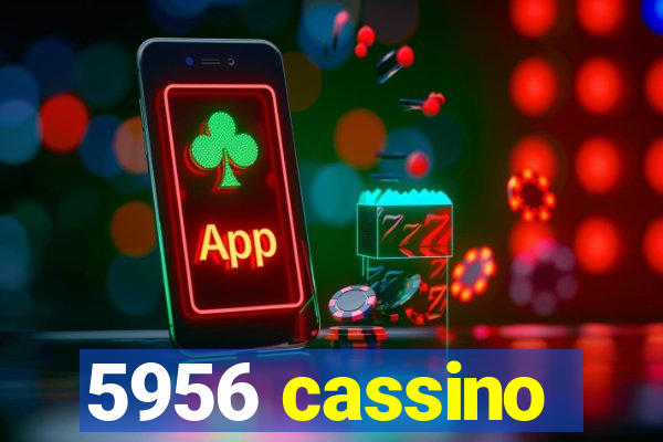 5956 cassino