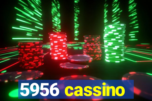 5956 cassino