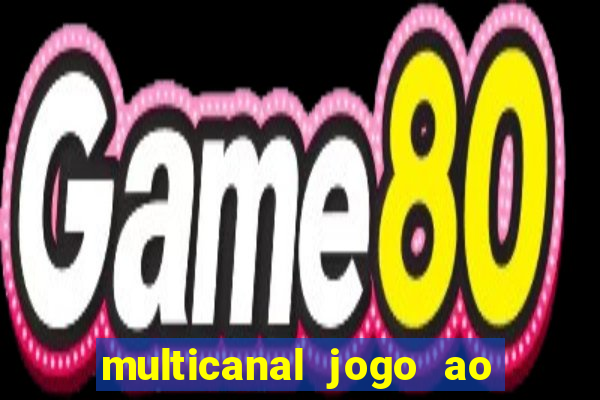 multicanal jogo ao vivo fans