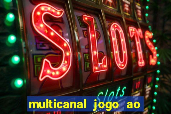 multicanal jogo ao vivo fans