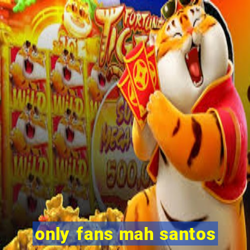 only fans mah santos