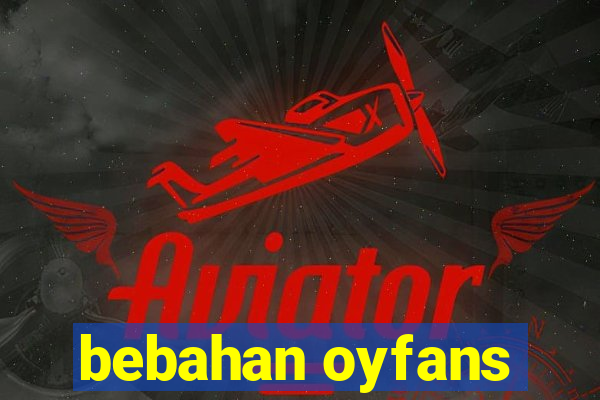 bebahan oyfans