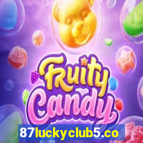 87luckyclub5.com