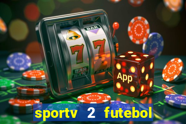 sportv 2 futebol play hd