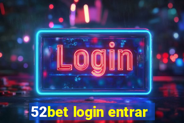 52bet login entrar