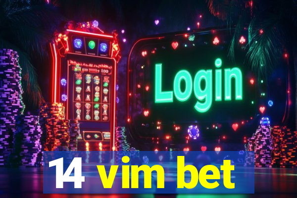 14 vim bet