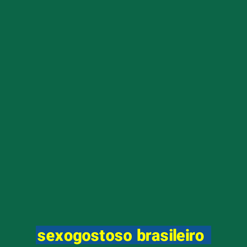 sexogostoso brasileiro