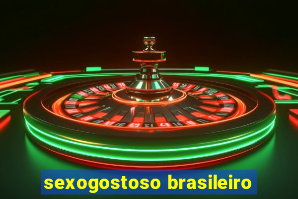 sexogostoso brasileiro