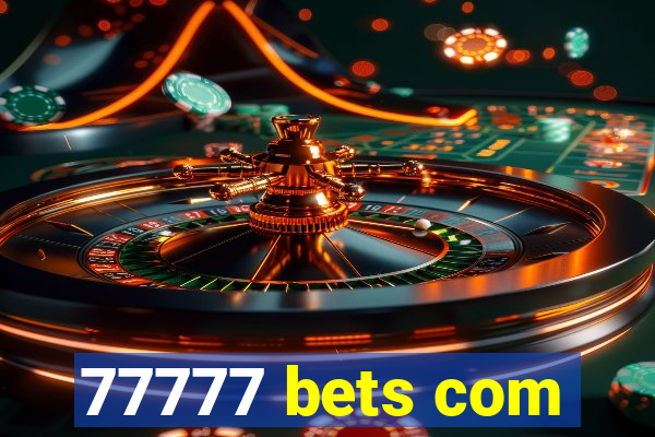 77777 bets com