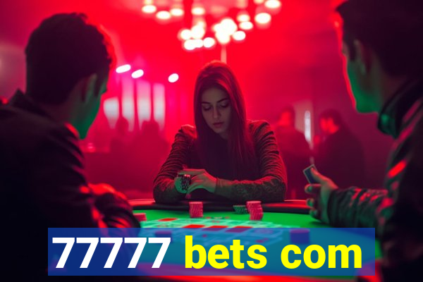 77777 bets com