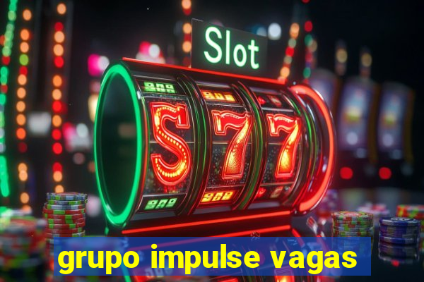 grupo impulse vagas