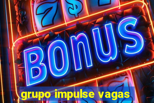 grupo impulse vagas