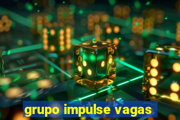 grupo impulse vagas