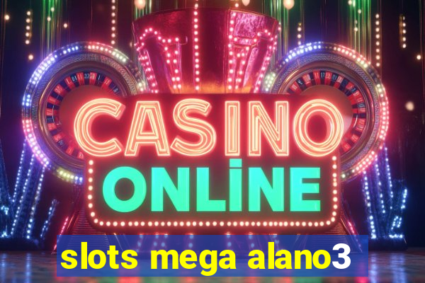 slots mega alano3