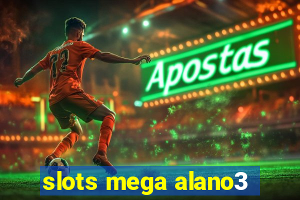 slots mega alano3