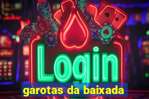 garotas da baixada