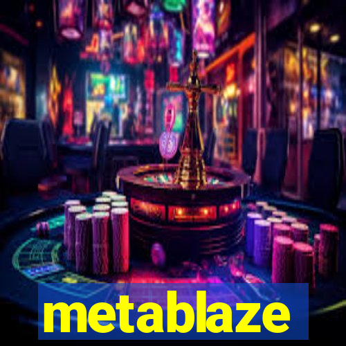 metablaze